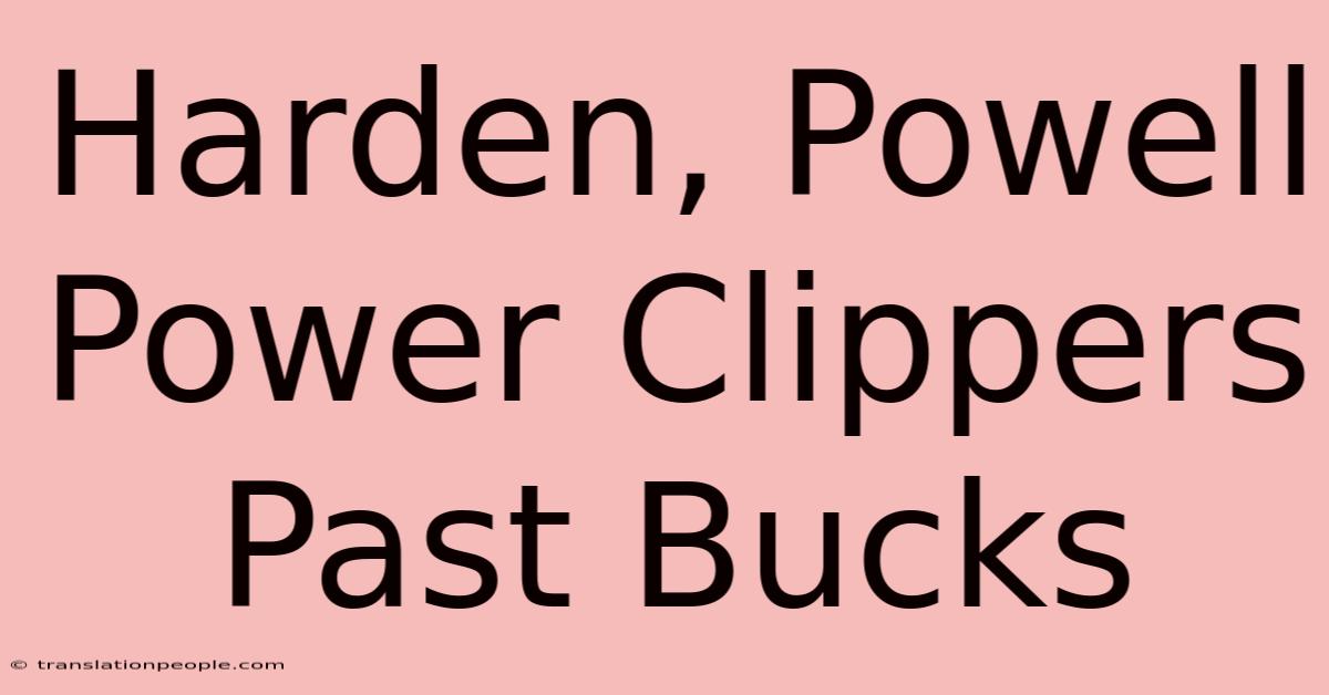 Harden, Powell Power Clippers Past Bucks