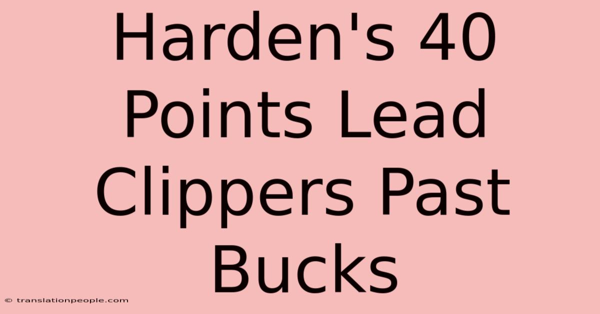 Harden's 40 Points Lead Clippers Past Bucks