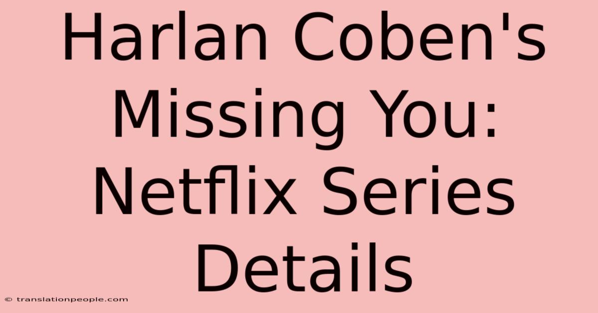 Harlan Coben's Missing You: Netflix Series Details