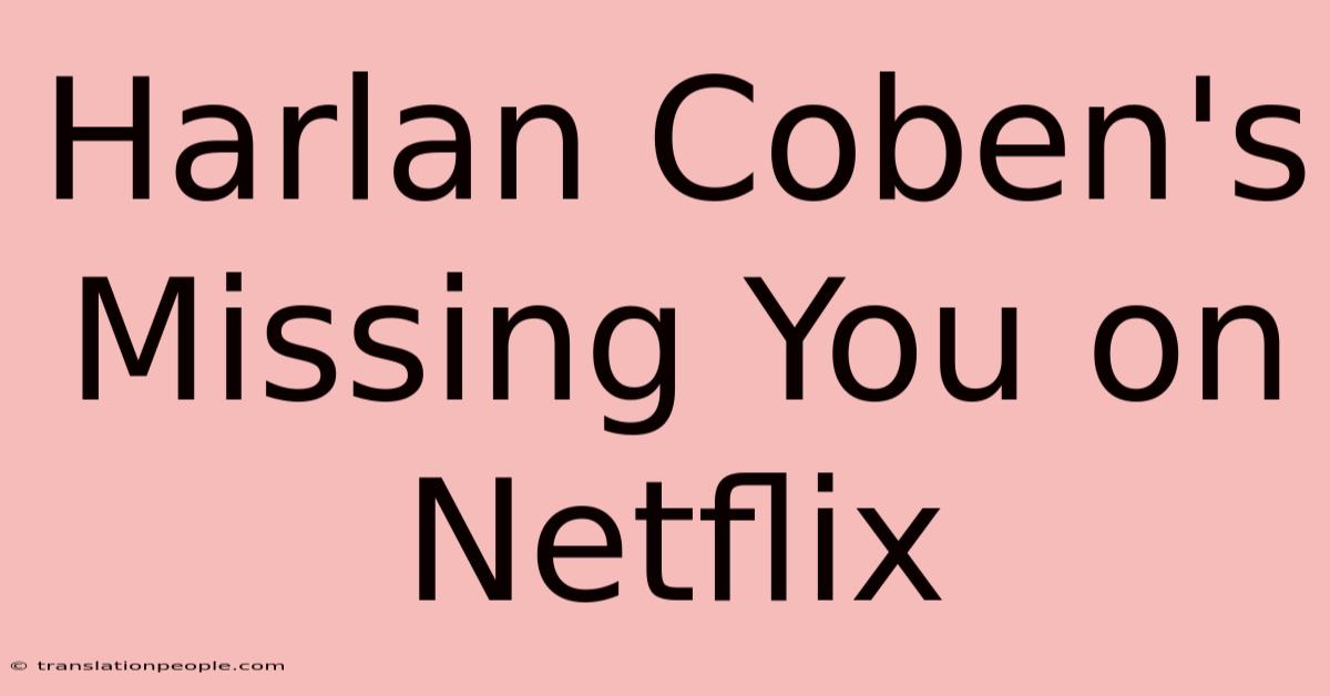 Harlan Coben's Missing You On Netflix