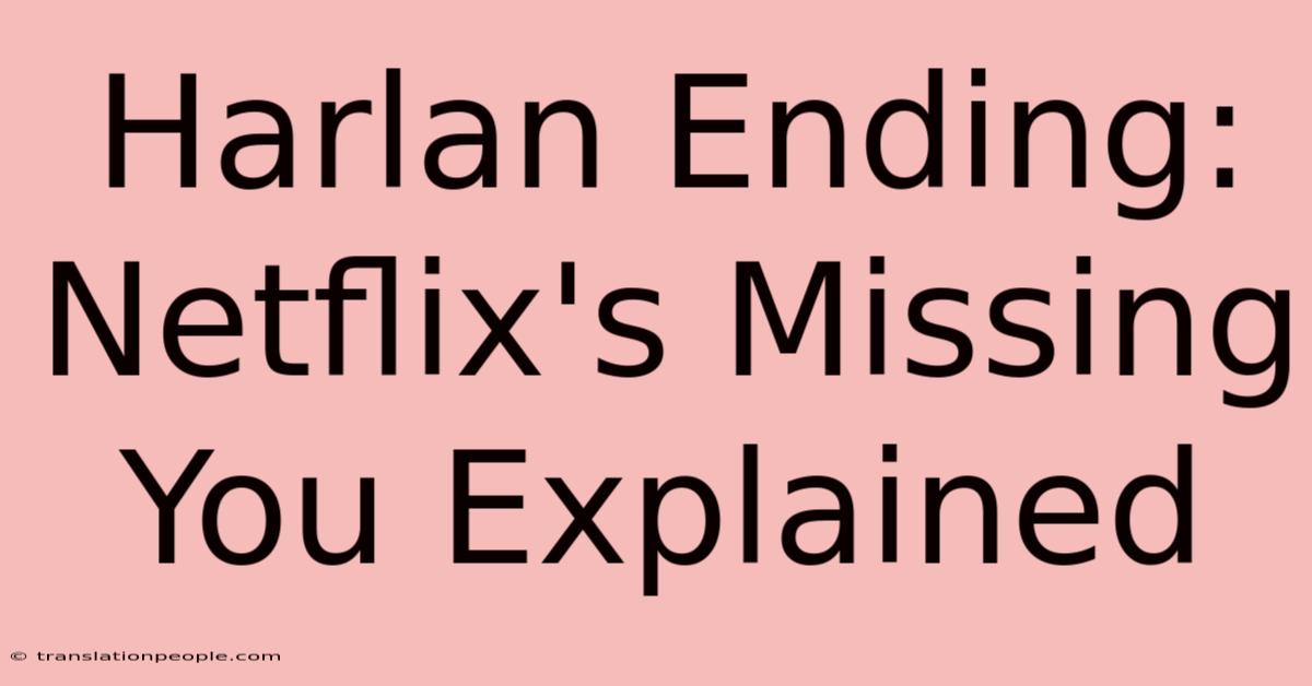 Harlan Ending: Netflix's Missing You Explained