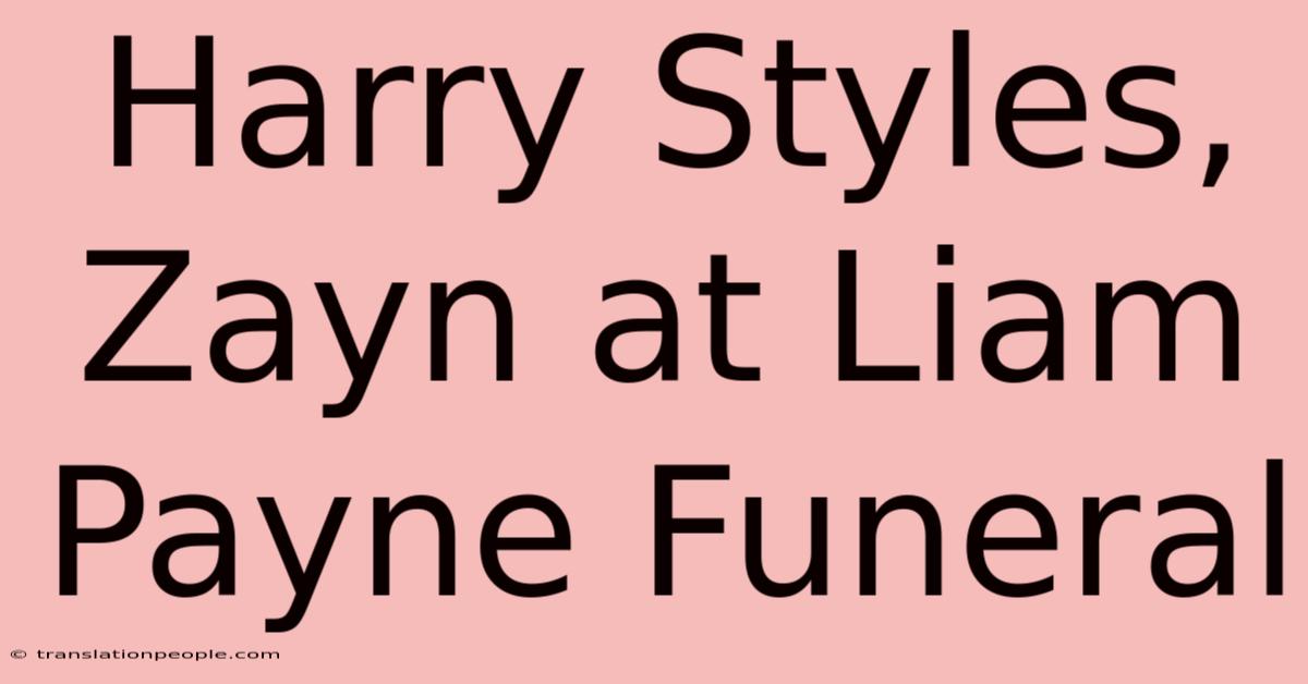 Harry Styles, Zayn At Liam Payne Funeral