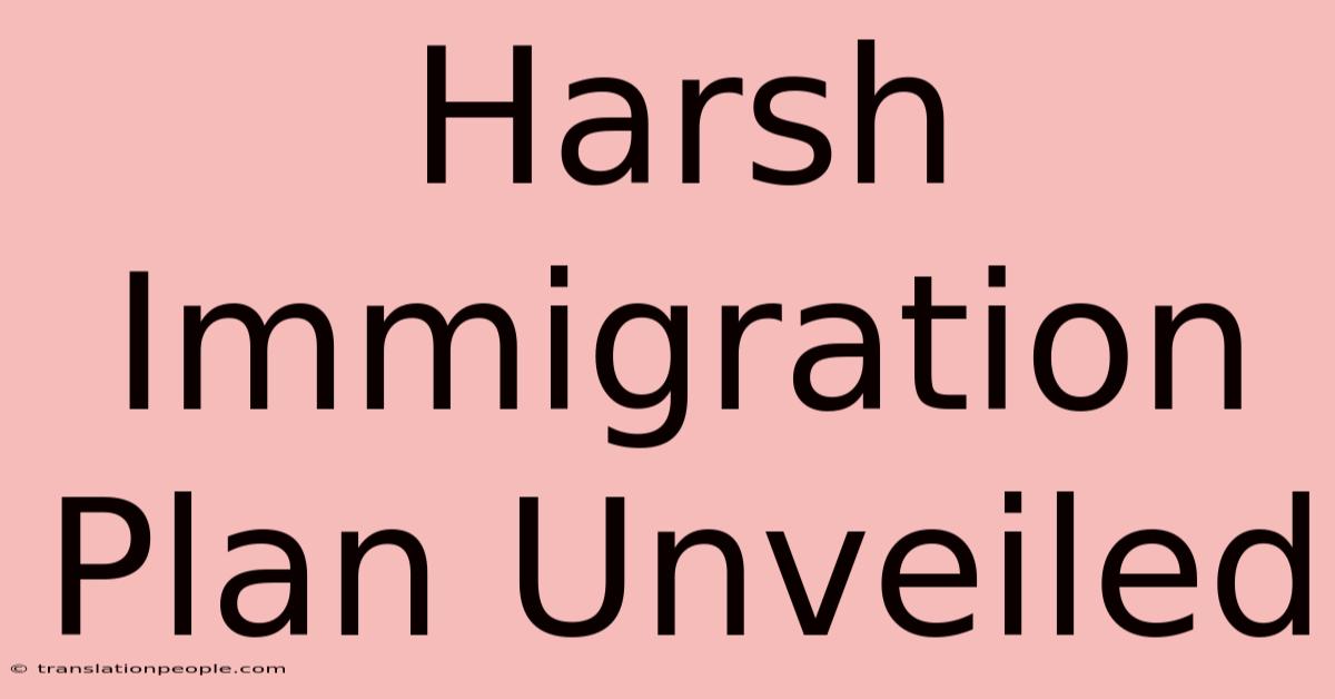 Harsh Immigration Plan Unveiled