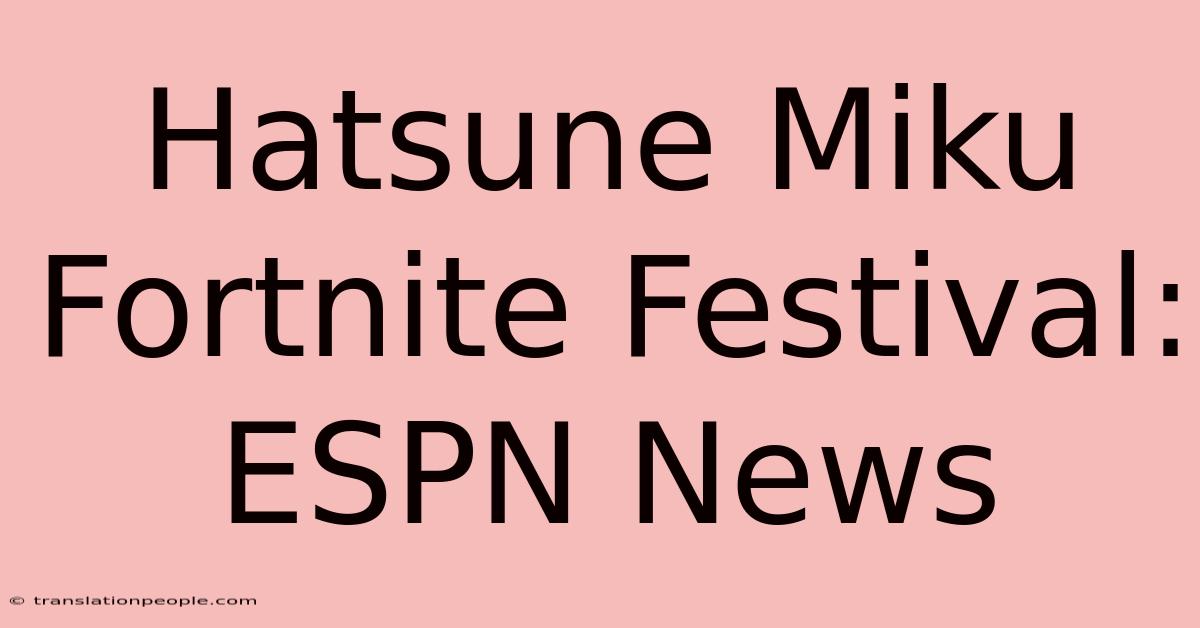 Hatsune Miku Fortnite Festival: ESPN News