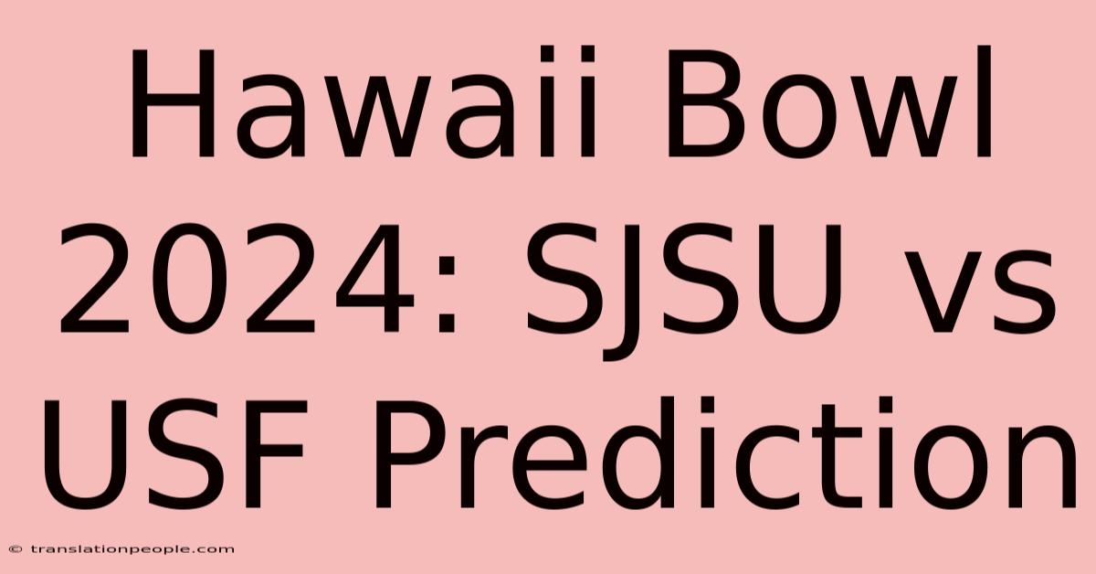 Hawaii Bowl 2024: SJSU Vs USF Prediction