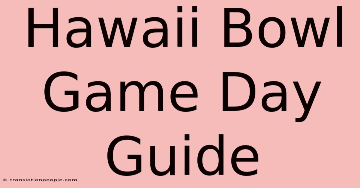 Hawaii Bowl Game Day Guide