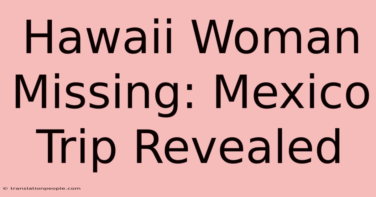 Hawaii Woman Missing: Mexico Trip Revealed