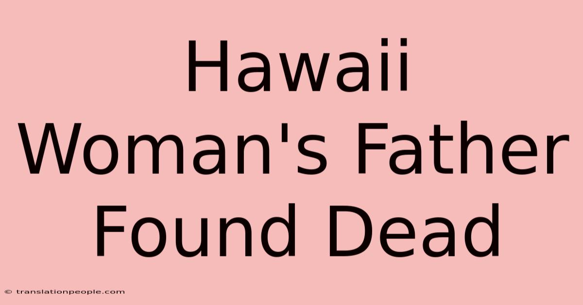 Hawaii Woman's Father Found Dead