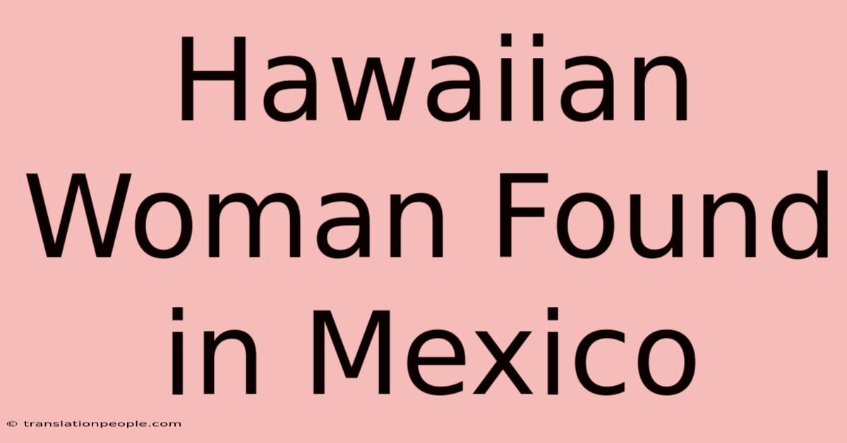 Hawaiian Woman Found In Mexico