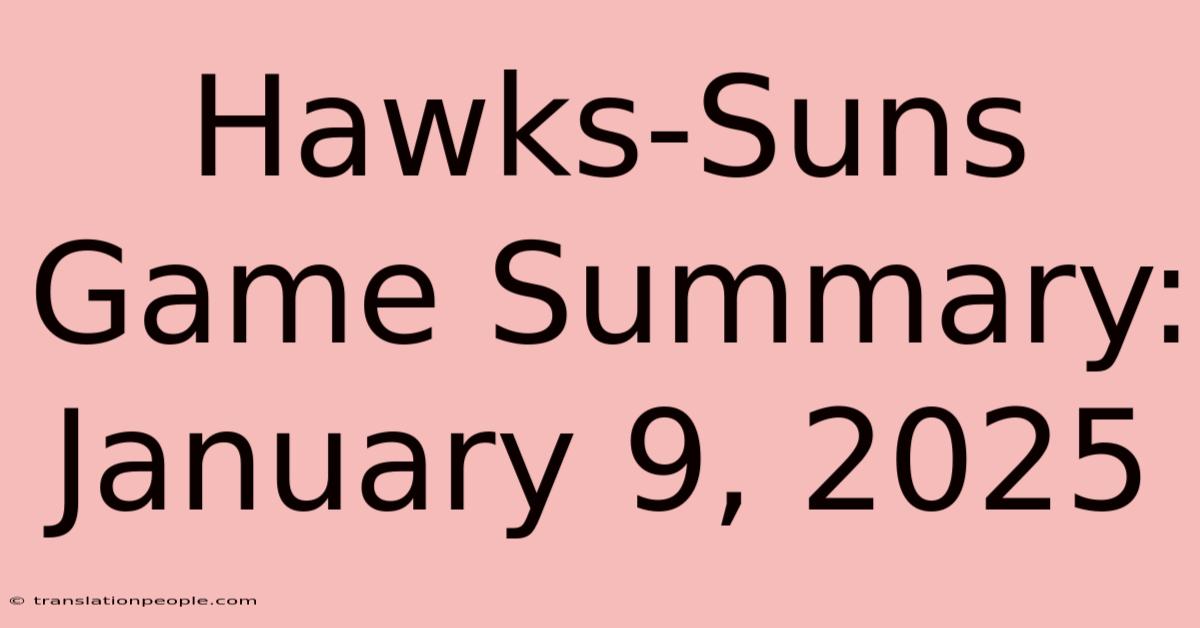 Hawks-Suns Game Summary: January 9, 2025