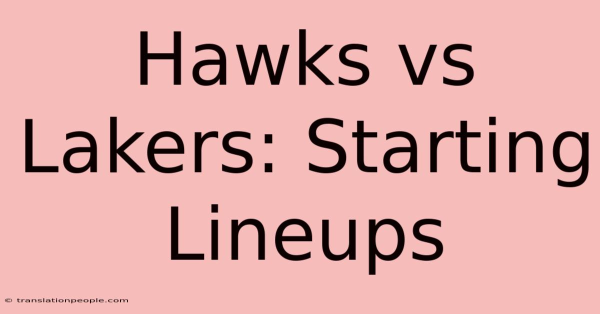 Hawks Vs Lakers: Starting Lineups