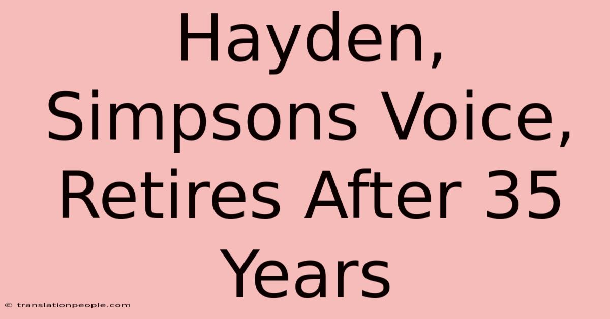 Hayden, Simpsons Voice, Retires After 35 Years