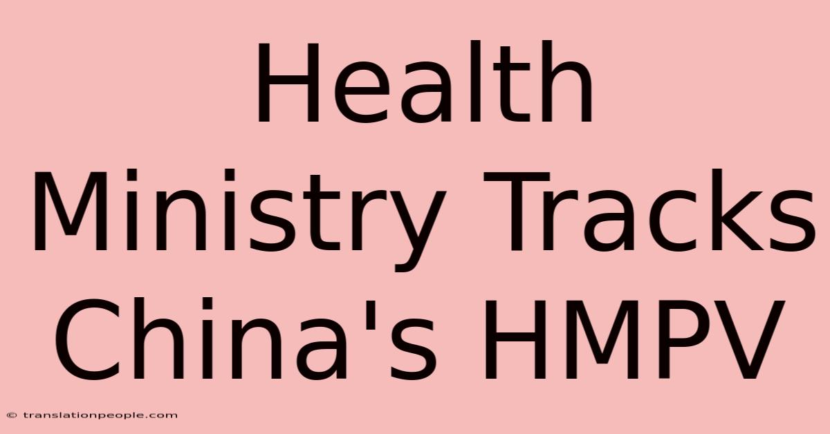 Health Ministry Tracks China's HMPV