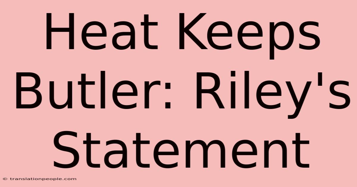 Heat Keeps Butler: Riley's Statement