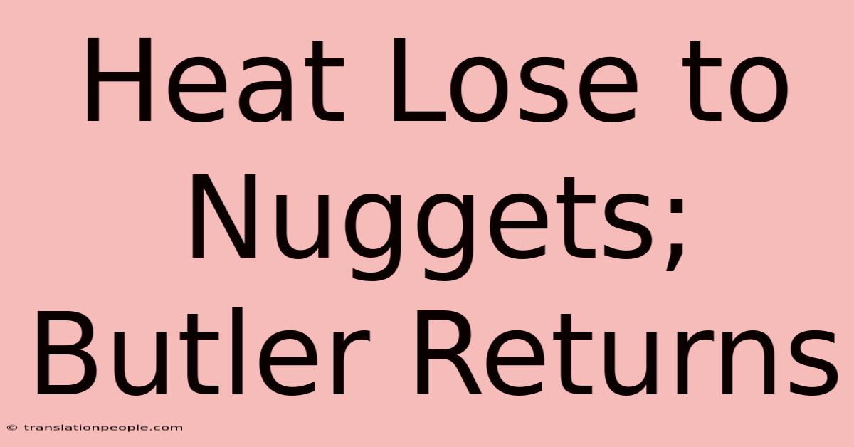 Heat Lose To Nuggets; Butler Returns