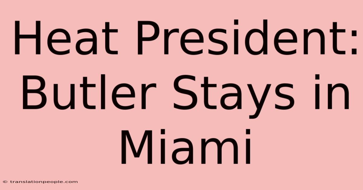 Heat President: Butler Stays In Miami