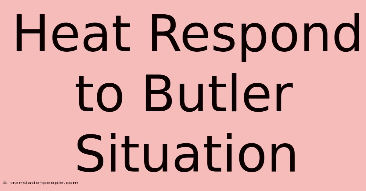 Heat Respond To Butler Situation