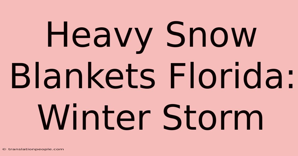 Heavy Snow Blankets Florida: Winter Storm