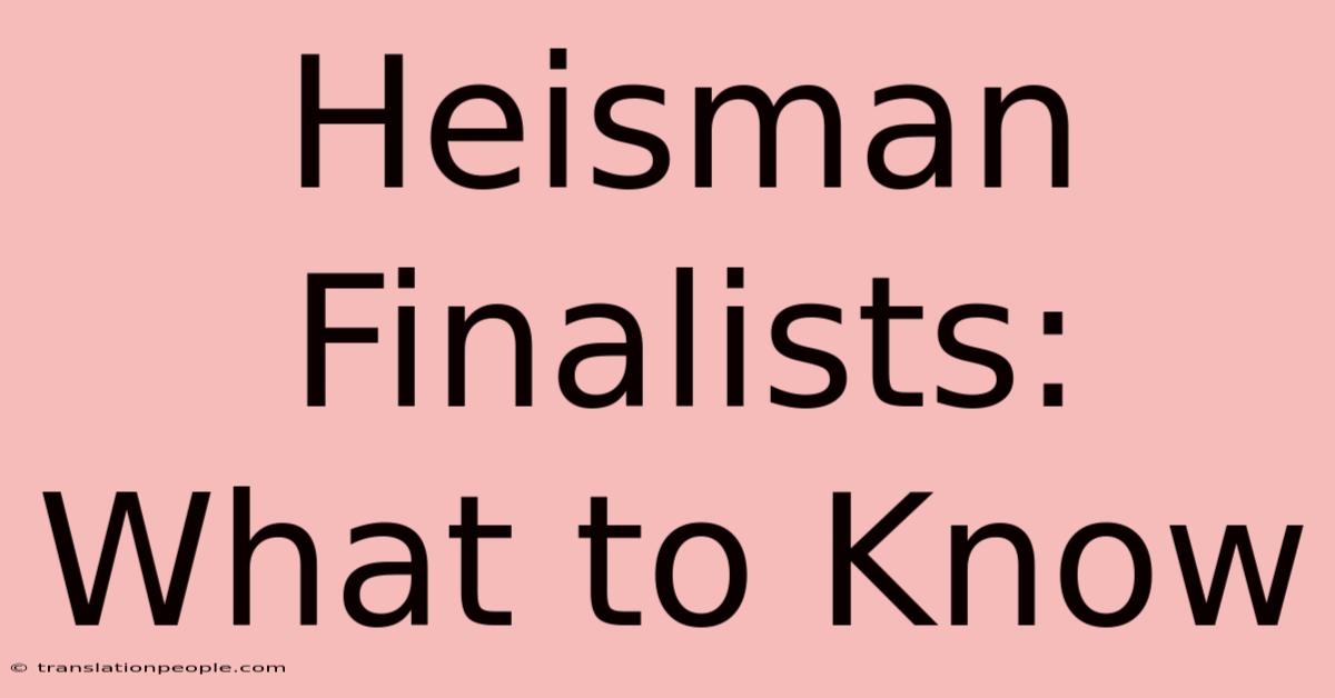 Heisman Finalists: What To Know