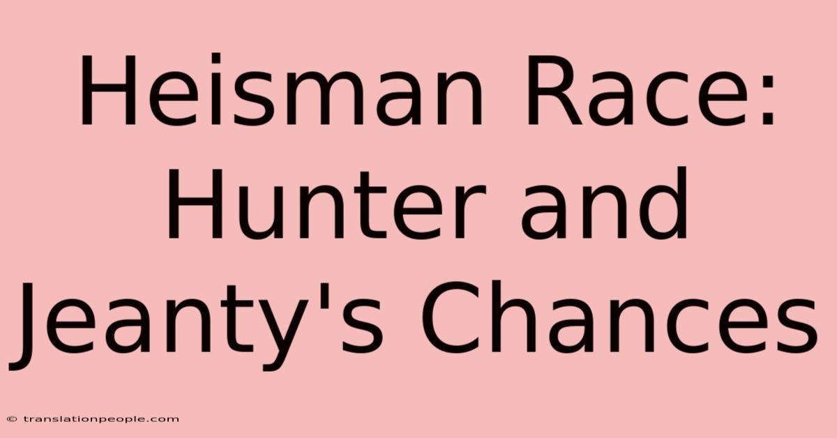 Heisman Race: Hunter And Jeanty's Chances