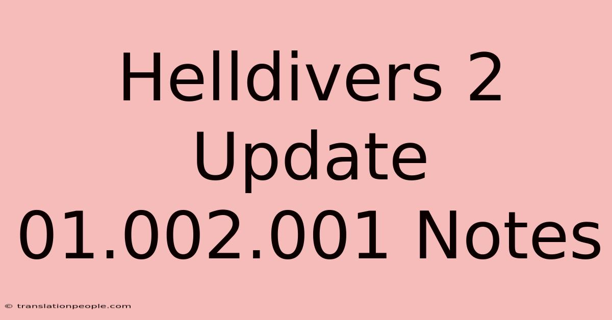 Helldivers 2 Update 01.002.001 Notes