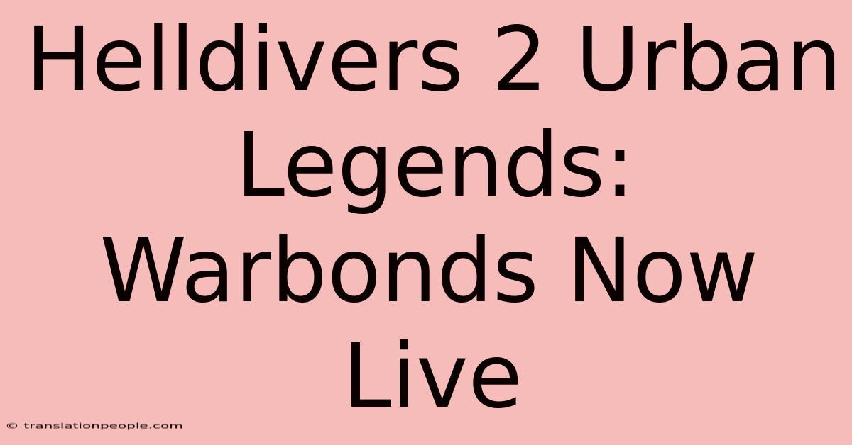 Helldivers 2 Urban Legends: Warbonds Now Live