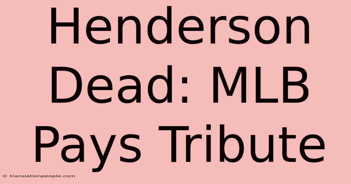 Henderson Dead: MLB Pays Tribute