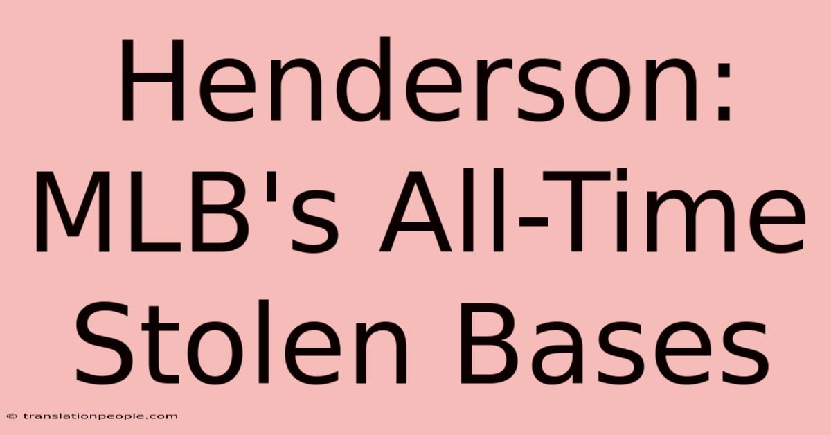 Henderson: MLB's All-Time Stolen Bases