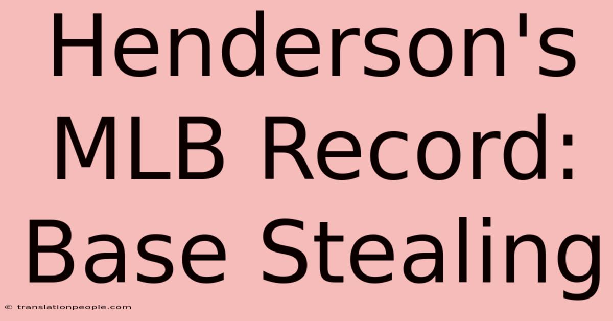 Henderson's MLB Record: Base Stealing