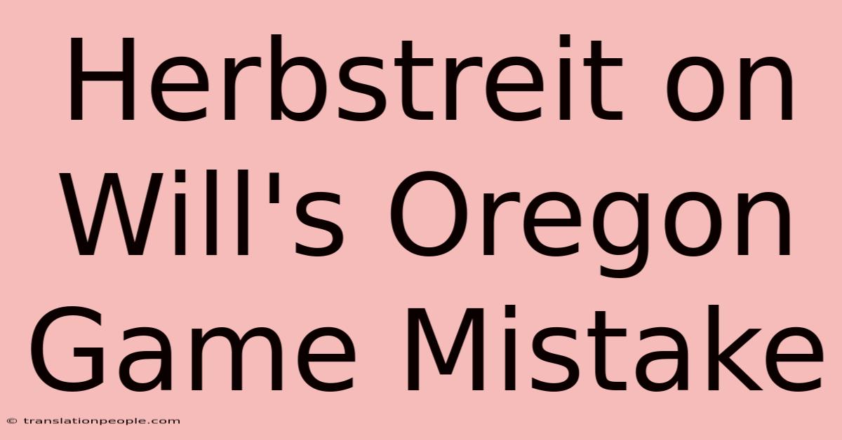 Herbstreit On Will's Oregon Game Mistake