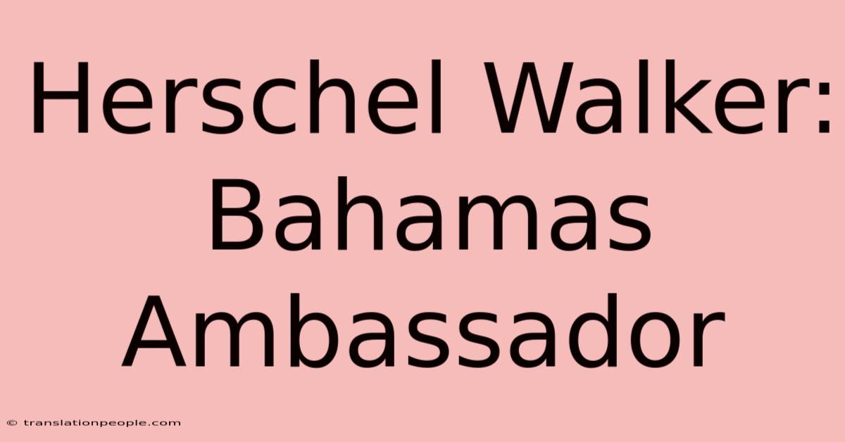 Herschel Walker: Bahamas Ambassador