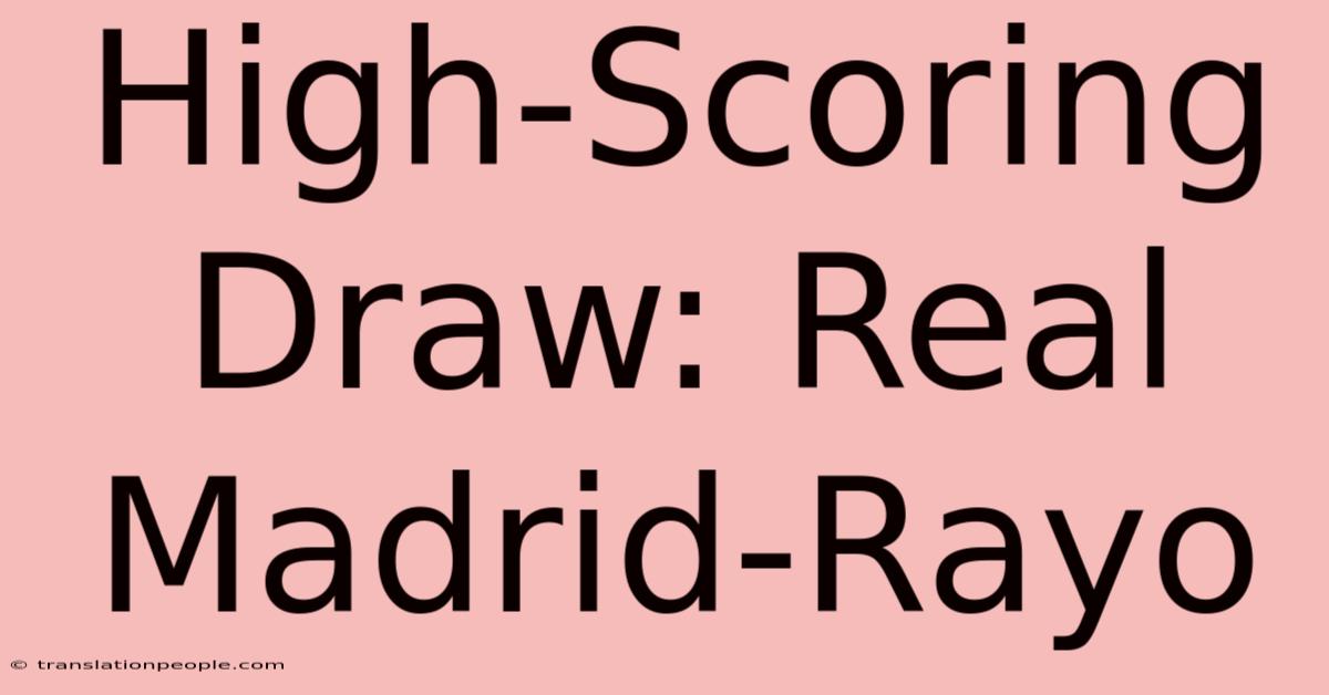 High-Scoring Draw: Real Madrid-Rayo