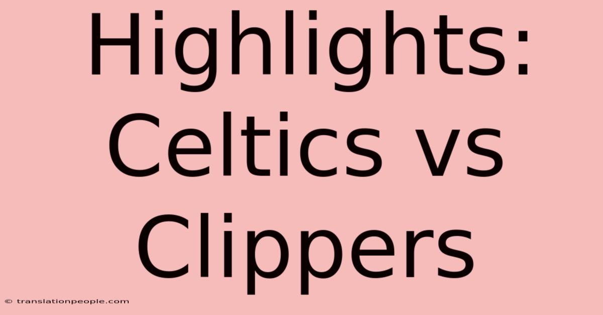 Highlights: Celtics Vs Clippers