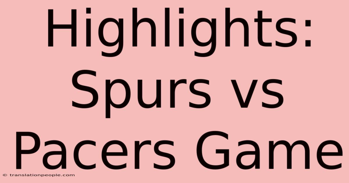 Highlights: Spurs Vs Pacers Game