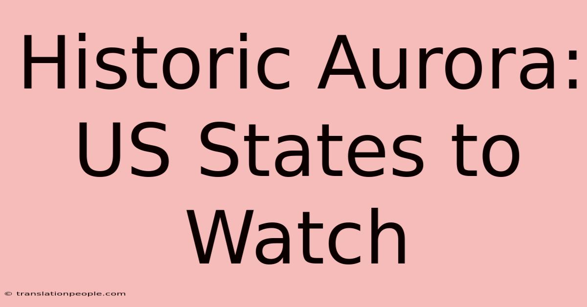 Historic Aurora: US States To Watch