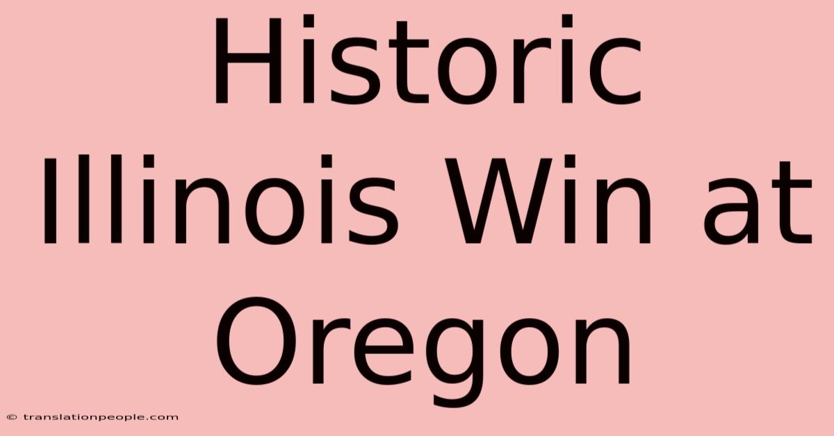 Historic Illinois Win At Oregon