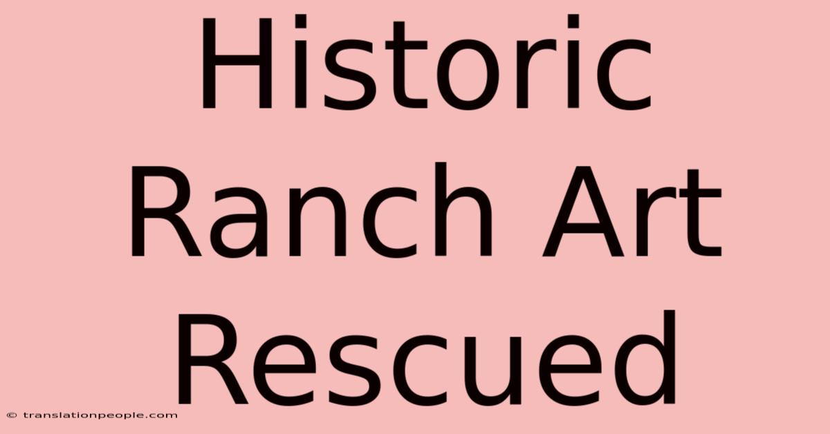 Historic Ranch Art Rescued