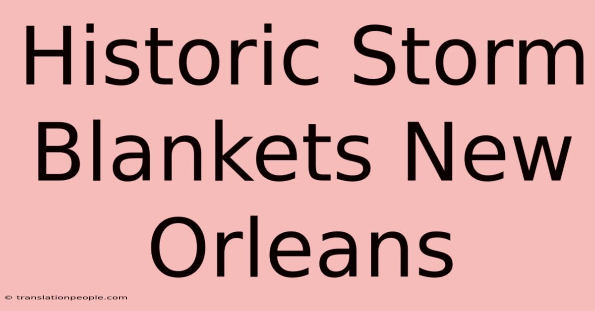 Historic Storm Blankets New Orleans