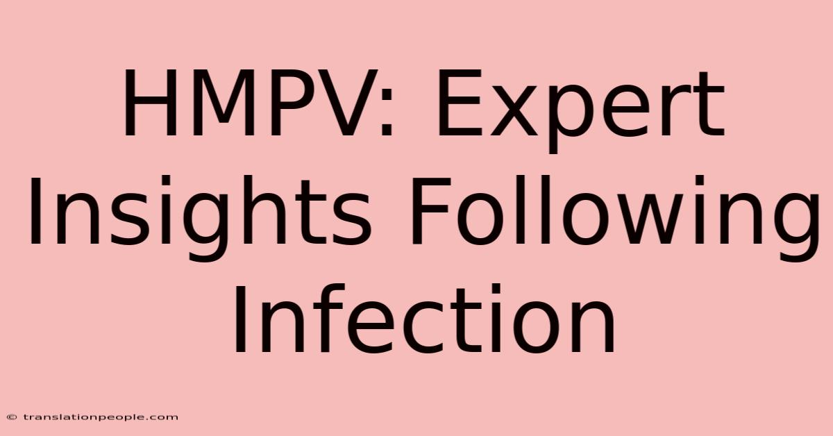 HMPV: Expert Insights Following Infection