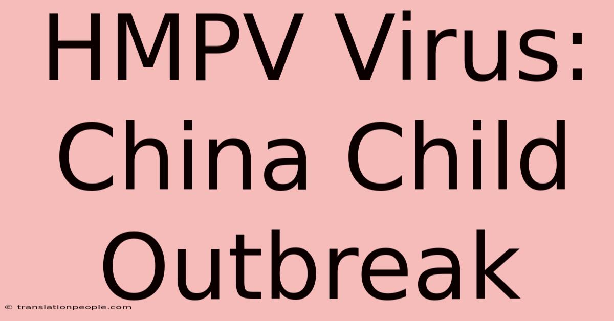 HMPV Virus: China Child Outbreak