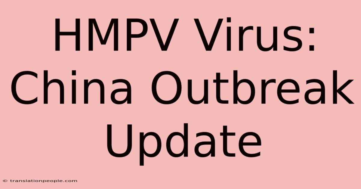 HMPV Virus: China Outbreak Update