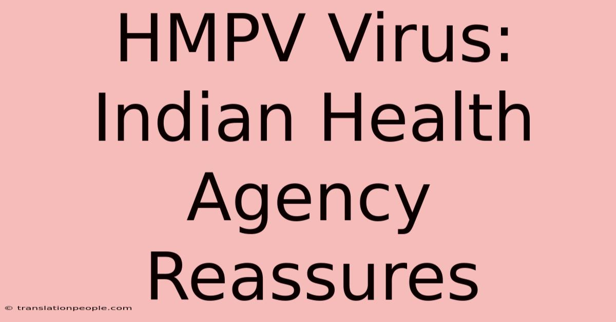 HMPV Virus: Indian Health Agency Reassures