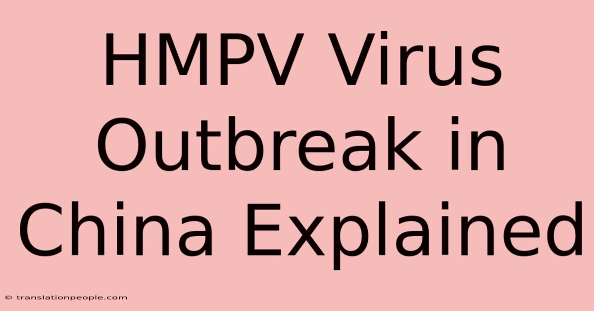 HMPV Virus Outbreak In China Explained