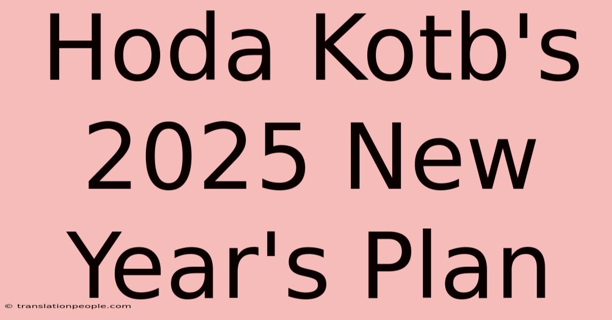 Hoda Kotb's 2025 New Year's Plan