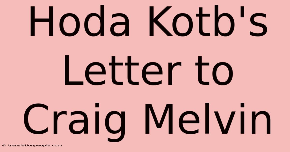 Hoda Kotb's Letter To Craig Melvin