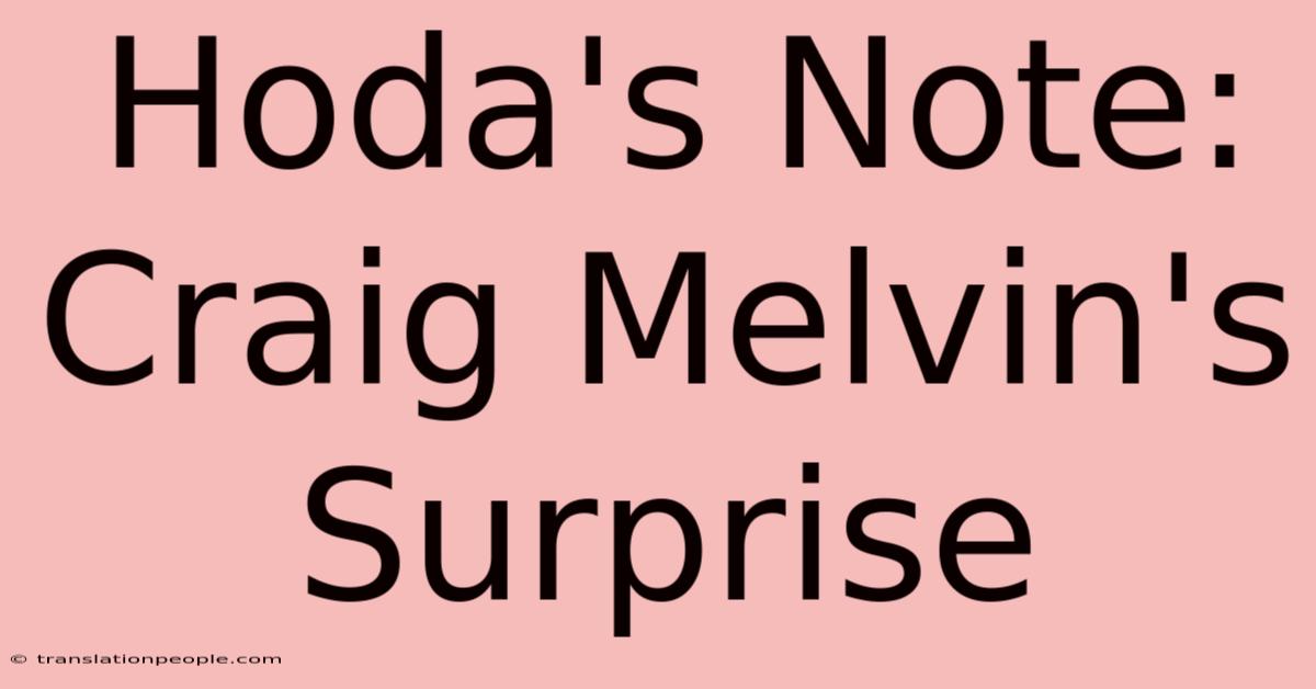 Hoda's Note: Craig Melvin's Surprise