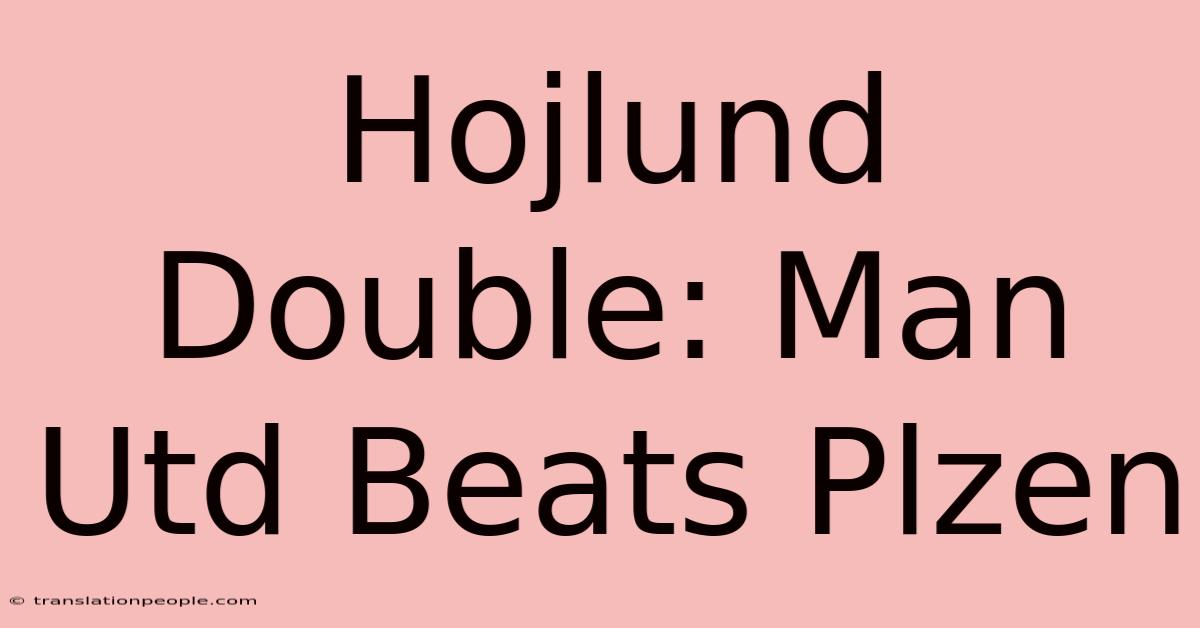 Hojlund Double: Man Utd Beats Plzen