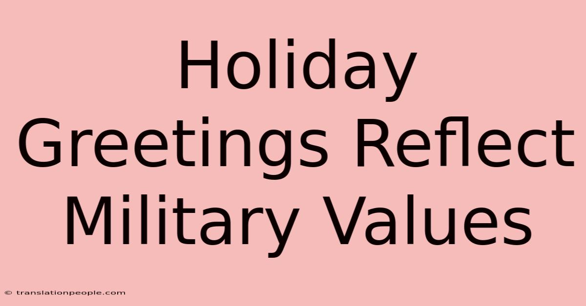 Holiday Greetings Reflect Military Values