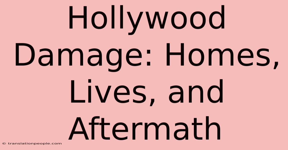 Hollywood Damage: Homes, Lives, And Aftermath