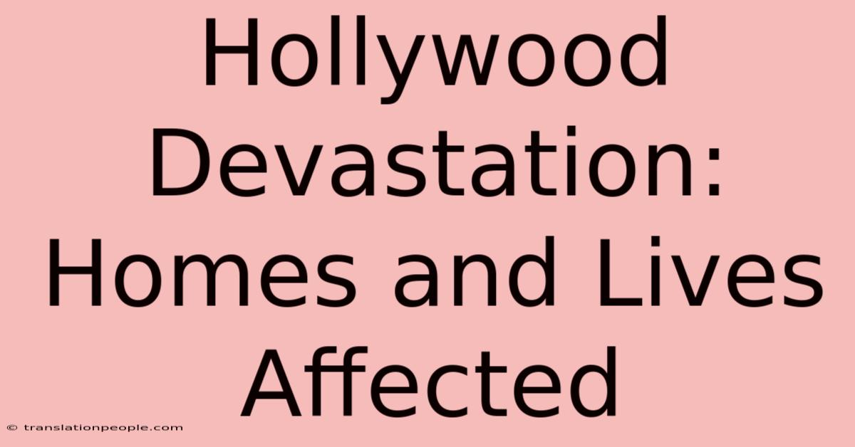 Hollywood Devastation: Homes And Lives Affected